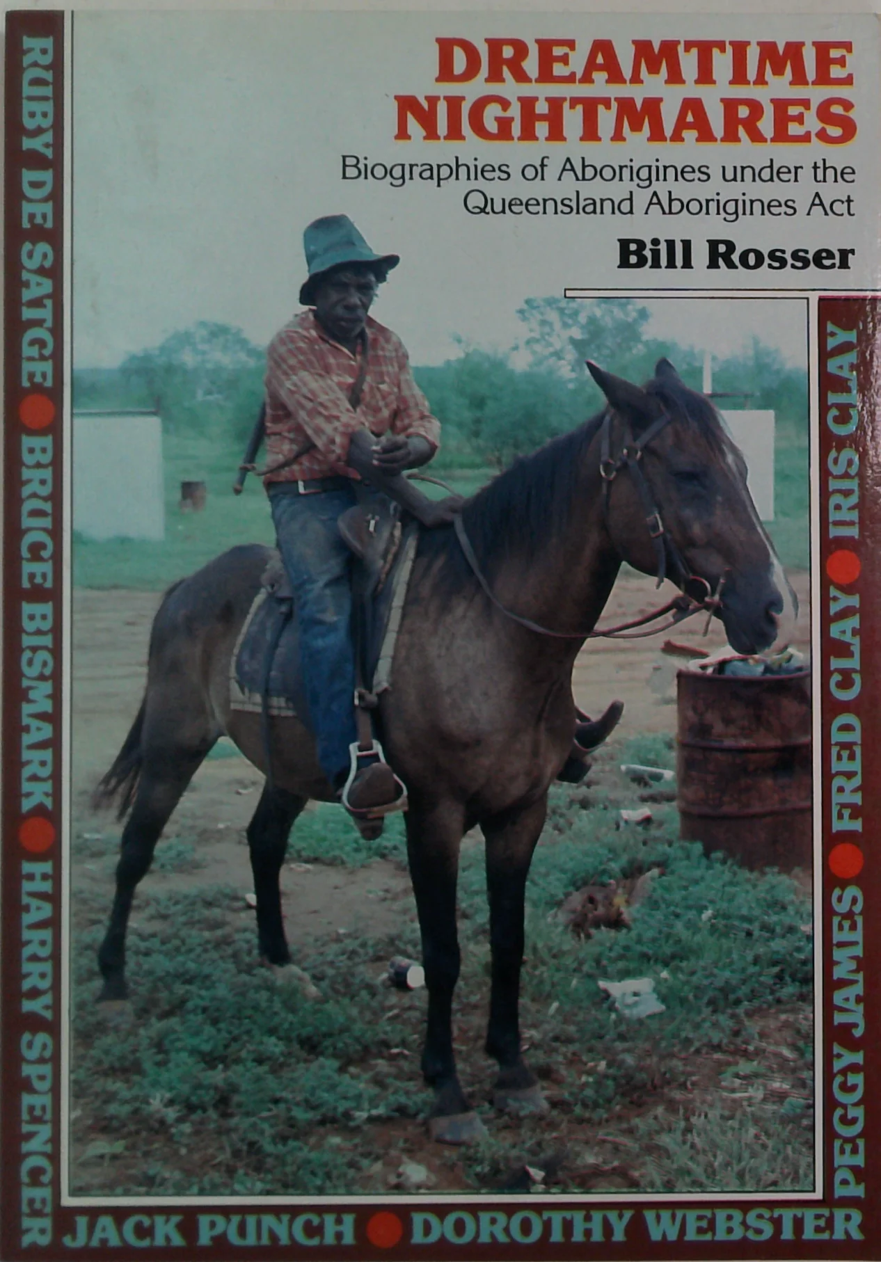 Dreamtime Nightmares: Biographies Of Aborigines Under The Queensland Aborigines Act