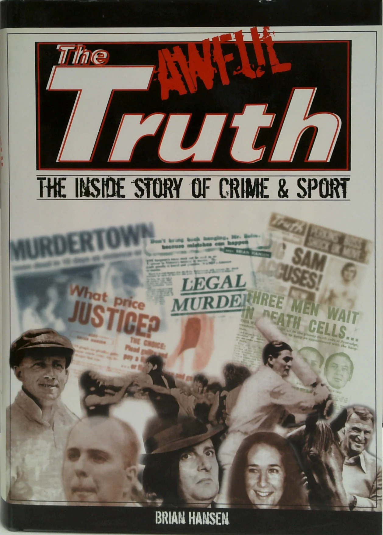 The Awful Truth: The Inside Story Of Crime & Sport