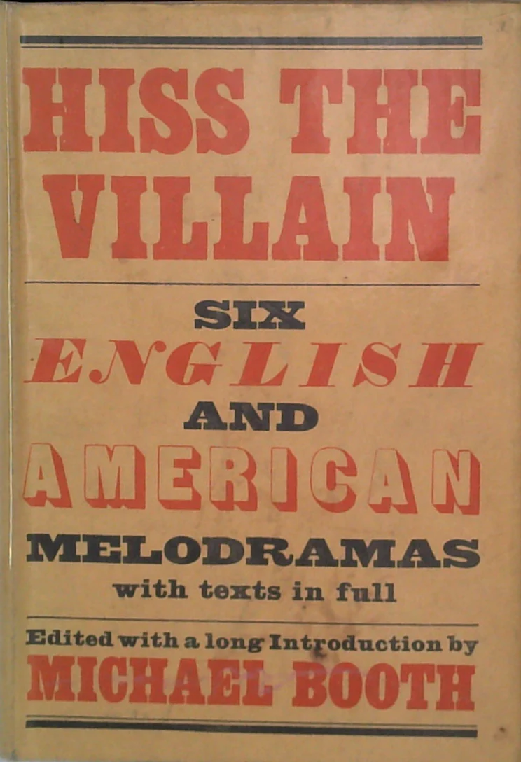 Hiss The Villain: Six English And American Melodramas
