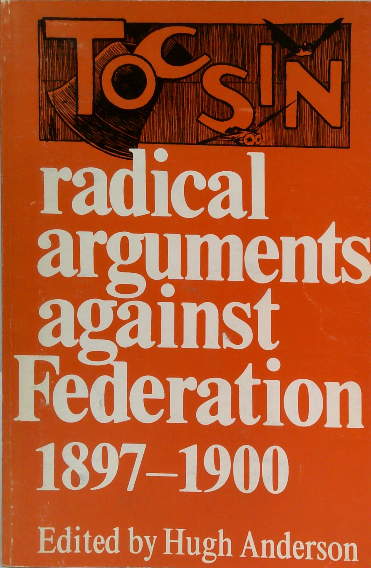 Tocsin: Radical Arguments Against Federation 1897-1900