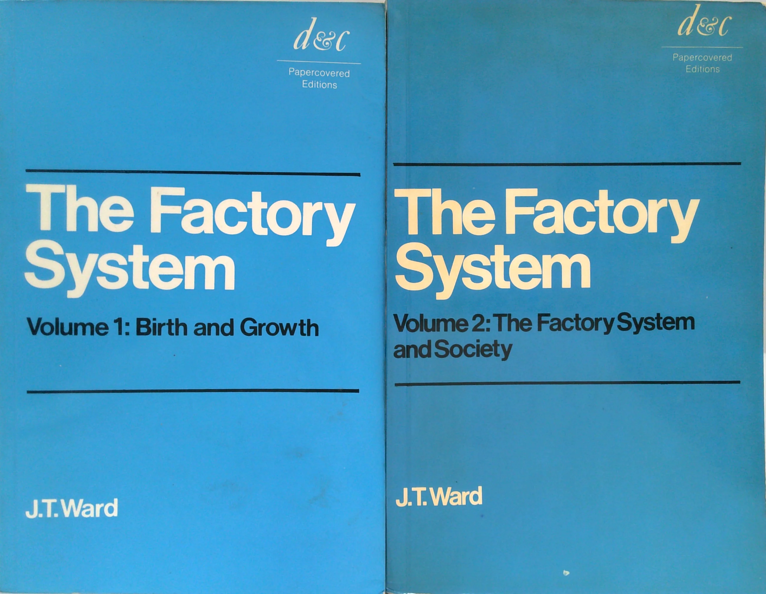 The Factory System: Volume 1: Birth And Growth & Volume 2: The Factory System And Society