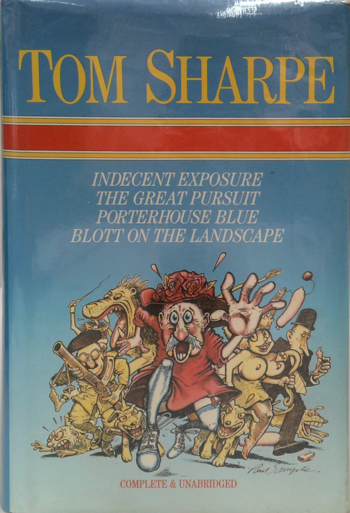 Tom Sharpe: Indecent Exposure; The Great Pursuit; Porterhouse Blue; Blott On The Landscape