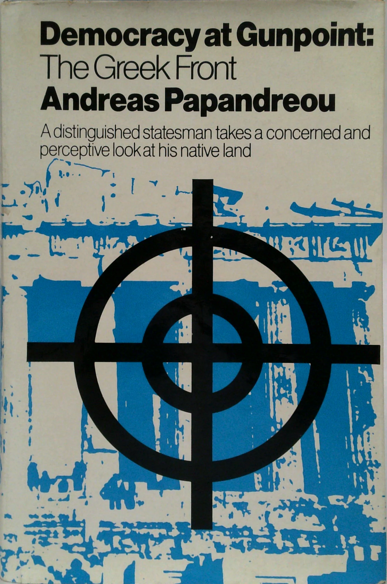 Democracy At Gunpoint: The Greek Front