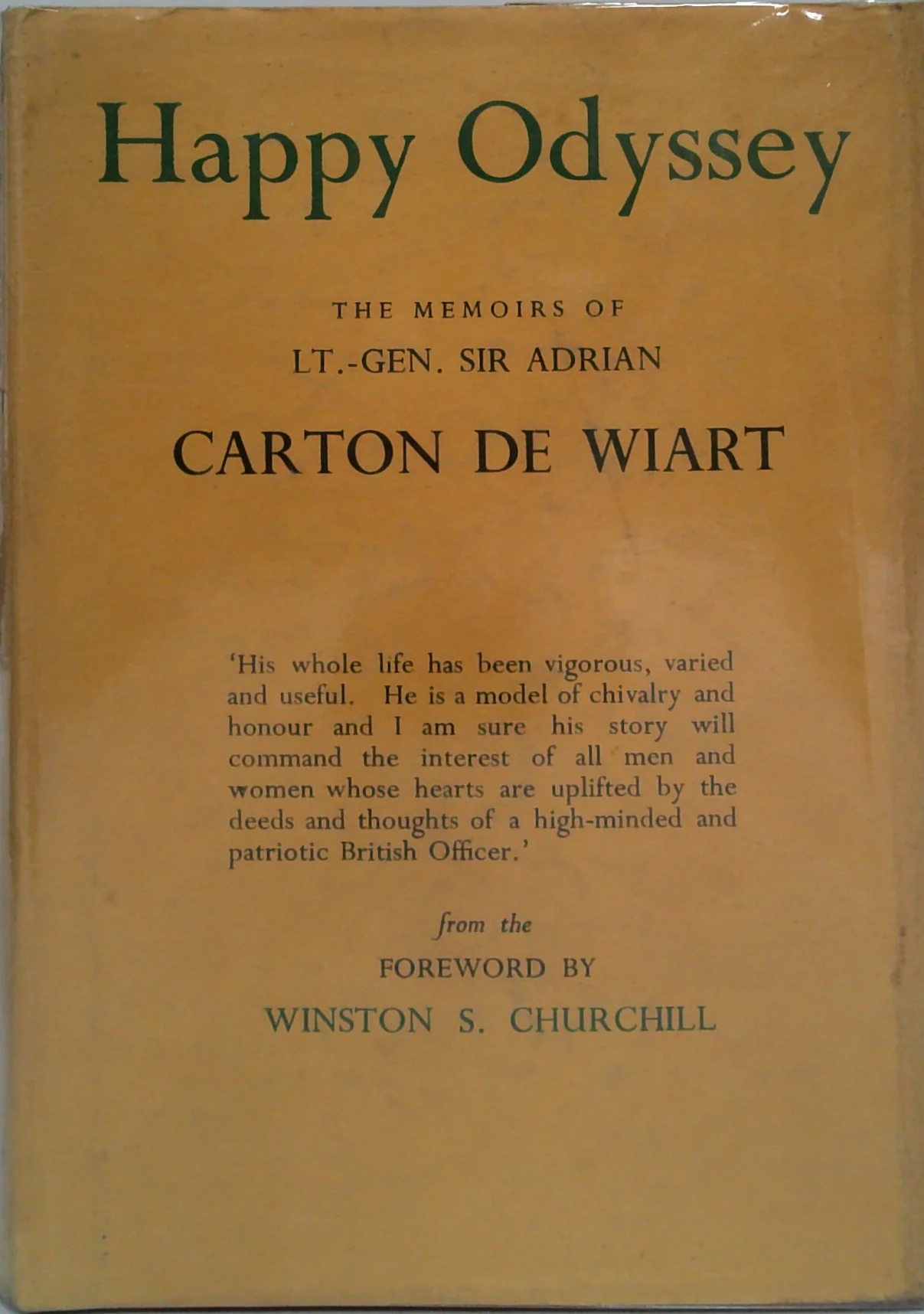 Happy Odyssey: The Memoirs Of Lt.-Gen. Sir Adrian Carton De Wiart