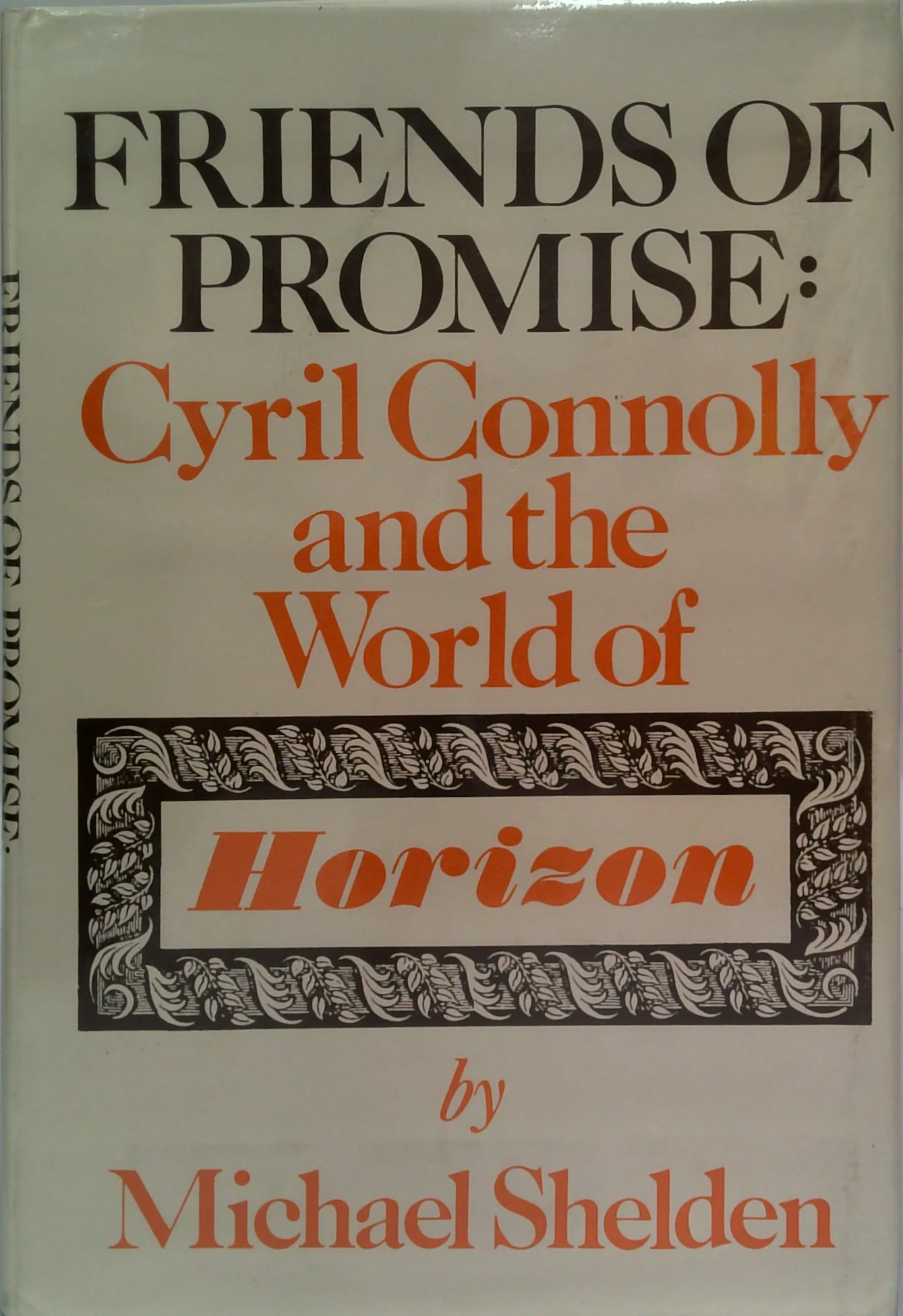 Friends Of Promise: Cyril Connolly And The World Of Horizon