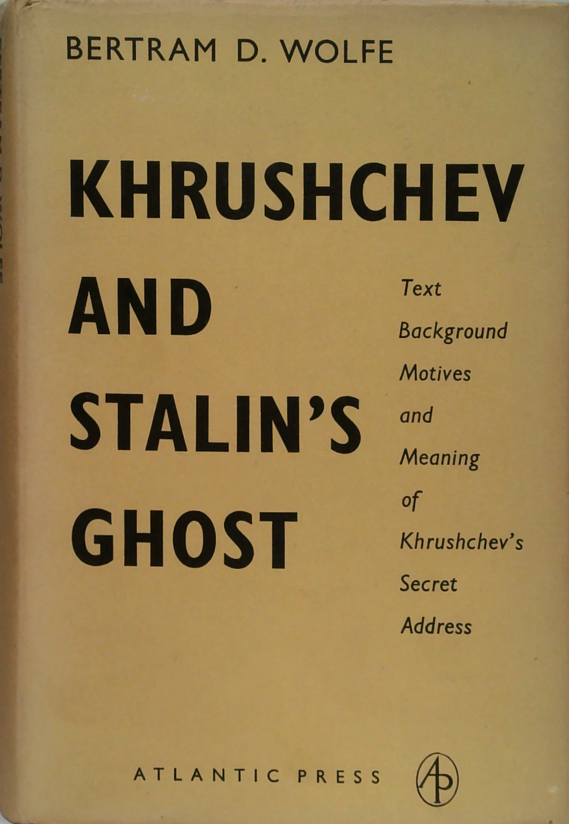 Khrushchev And Stalin's Ghost: Text, Background And Meaning Of Khrushchev's Secret Report To The Twentieth Congress On The Night Of February 24-25, 1956
