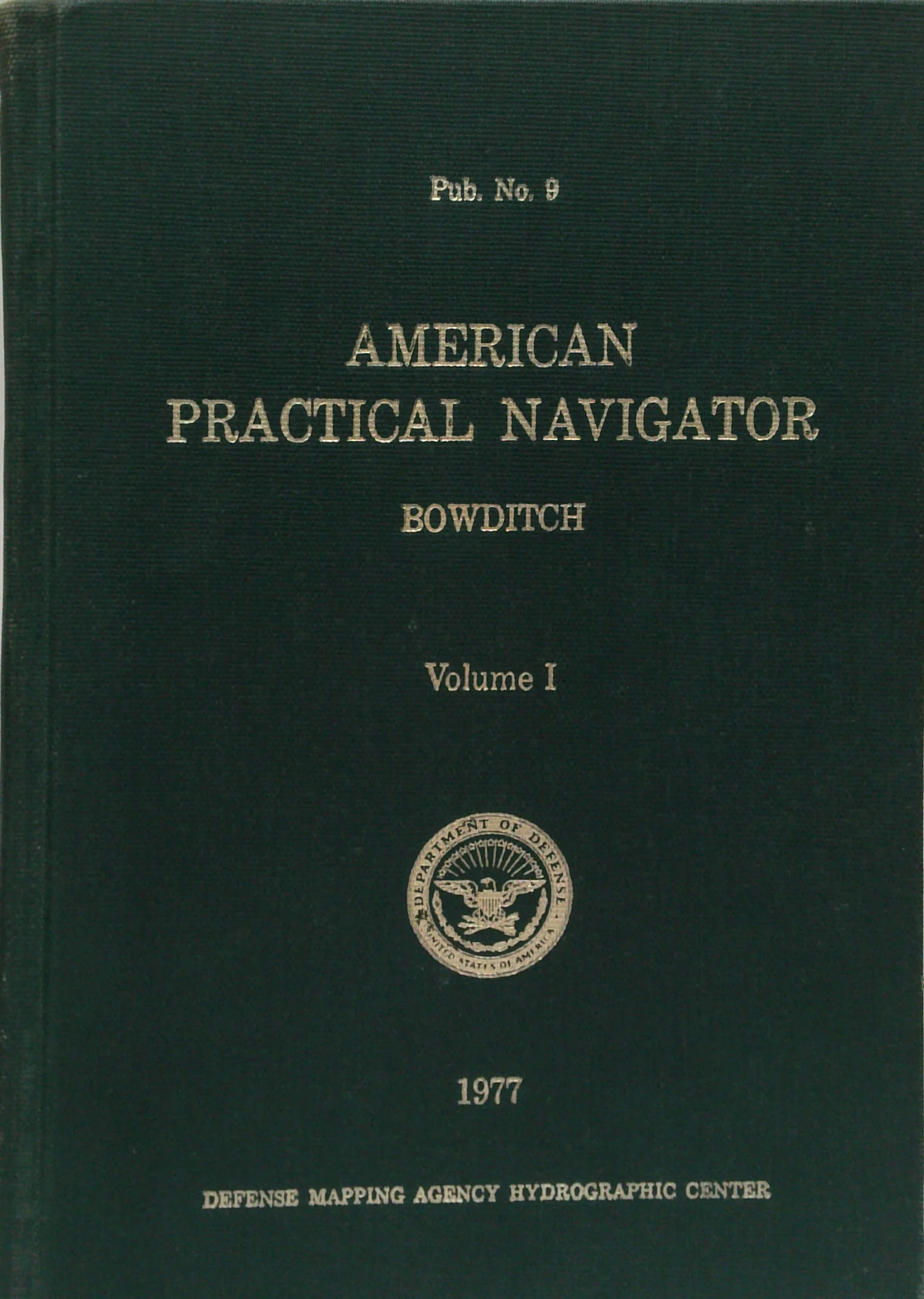 American Practical Navigator: Bowditch, Volume I