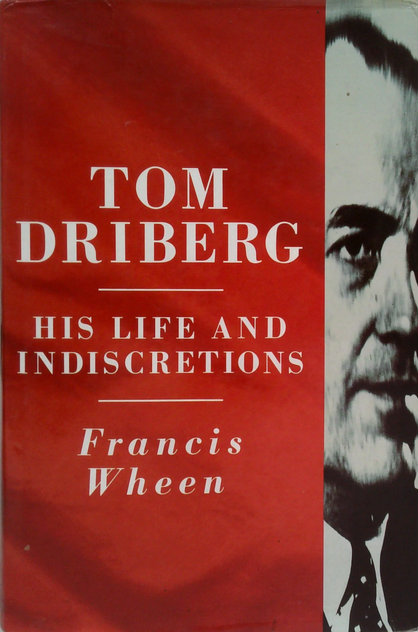Tom Driberg: His Life And Indiscretions