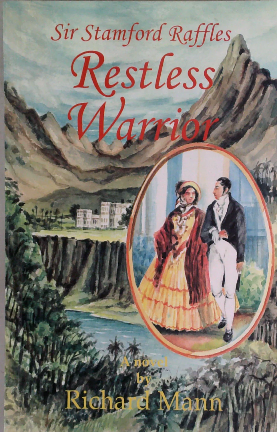 Restless Warrior: Raffles' Tragic Love Affair With The Indies