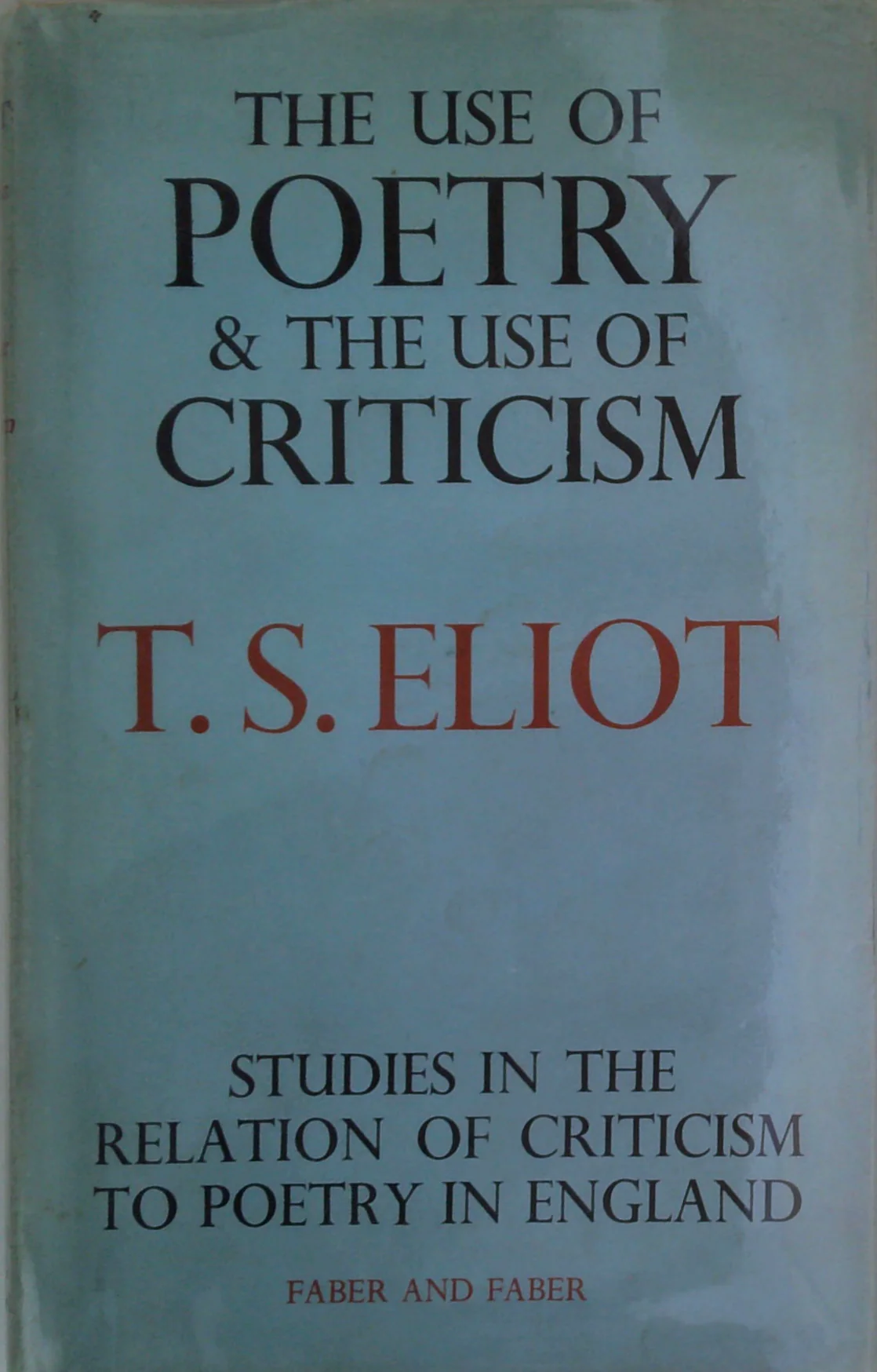 The Use of Poetry and the Use of Criticism: Studies in the Relation of Criticism to Poetry in England