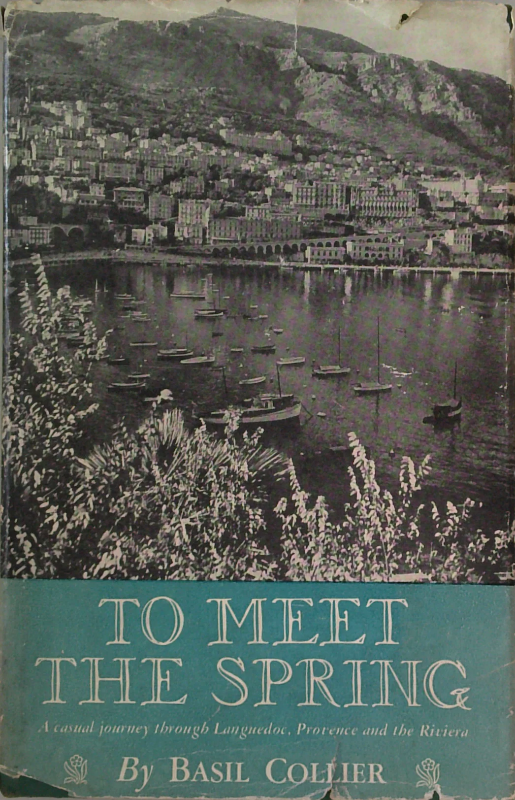 To Meet The Spring: A Casual Journey Through Languedoc, Provence And The Riviera