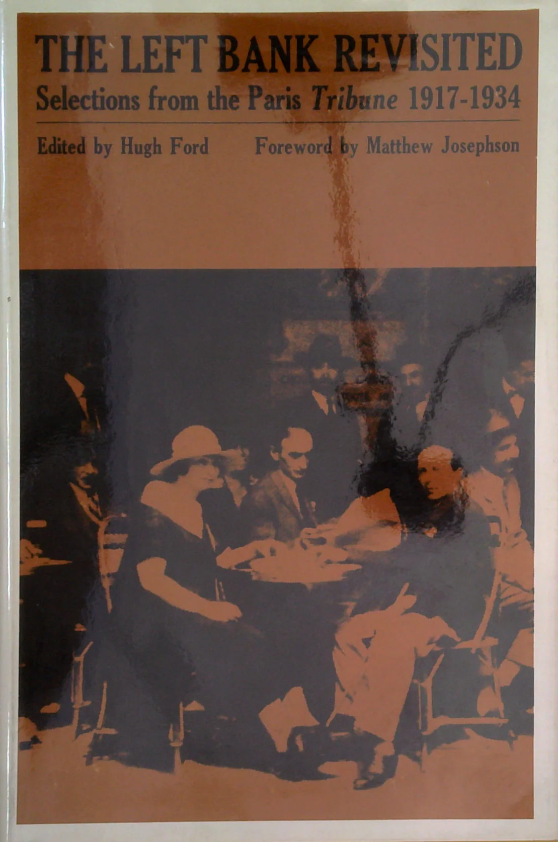 The Left Bank Revisited: Selections From The Paris Tribune 1917-1934