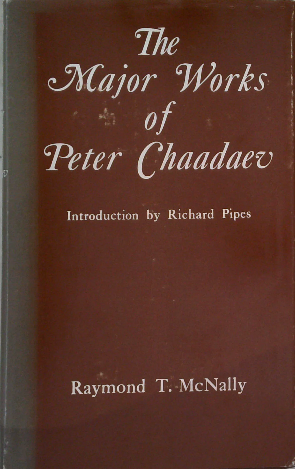 The Major Works Of Peter Chaadaev: A Translation And Commentary