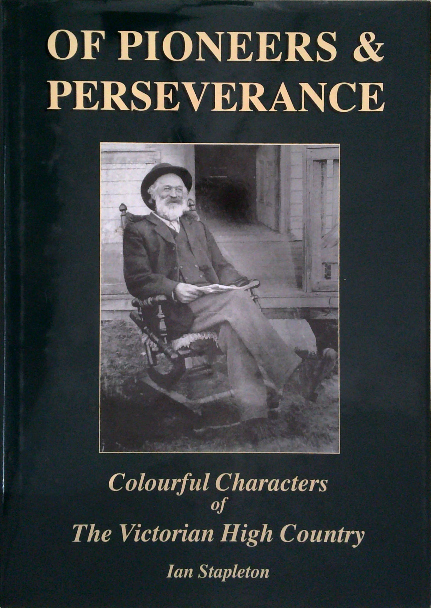 Of Pioneers & Perseverance: Colourful Characters Of The Victorian High Country