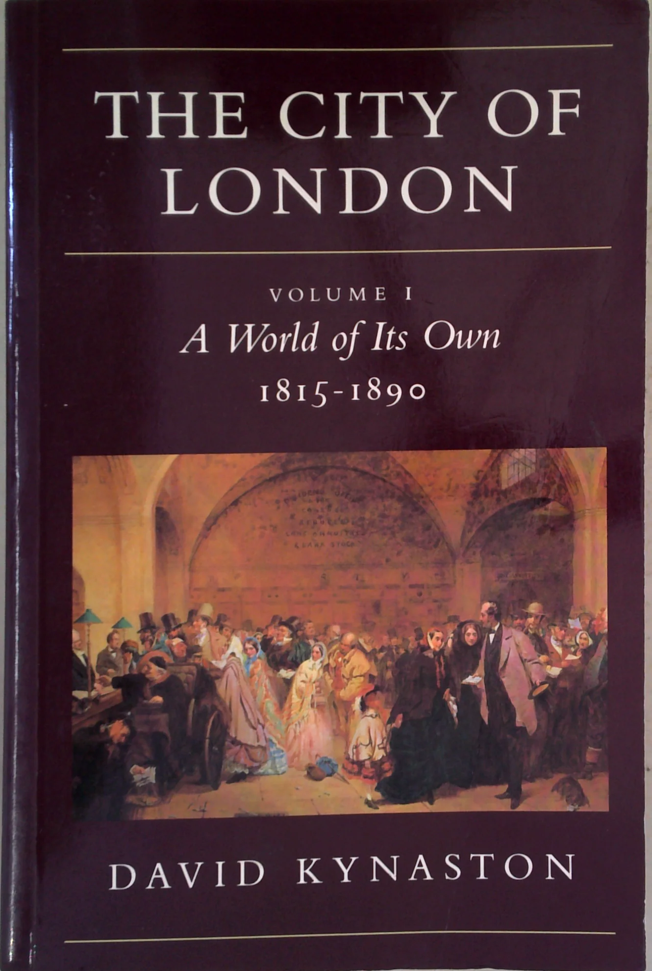 The City Of London: Volume I: A World Of Its Own 1815–1890