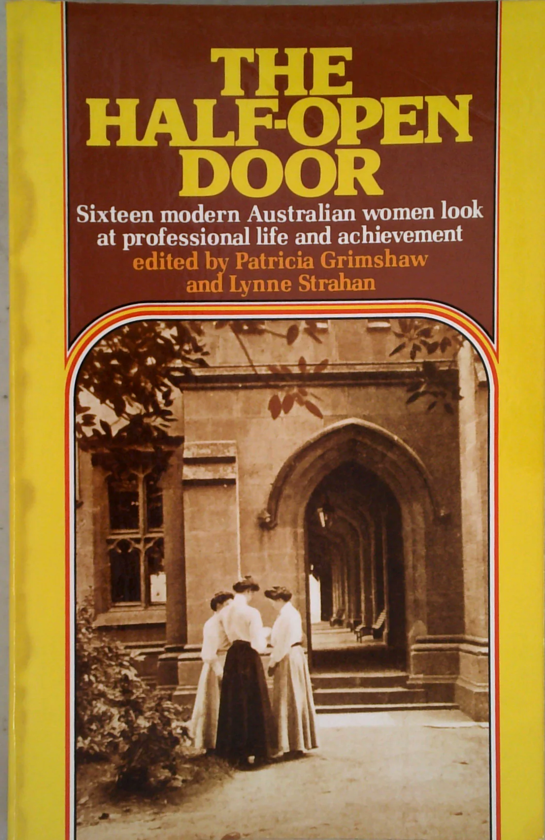 The Half-Open Door: Sixteen Modern Australian Women Look At Professional Life And Achievement