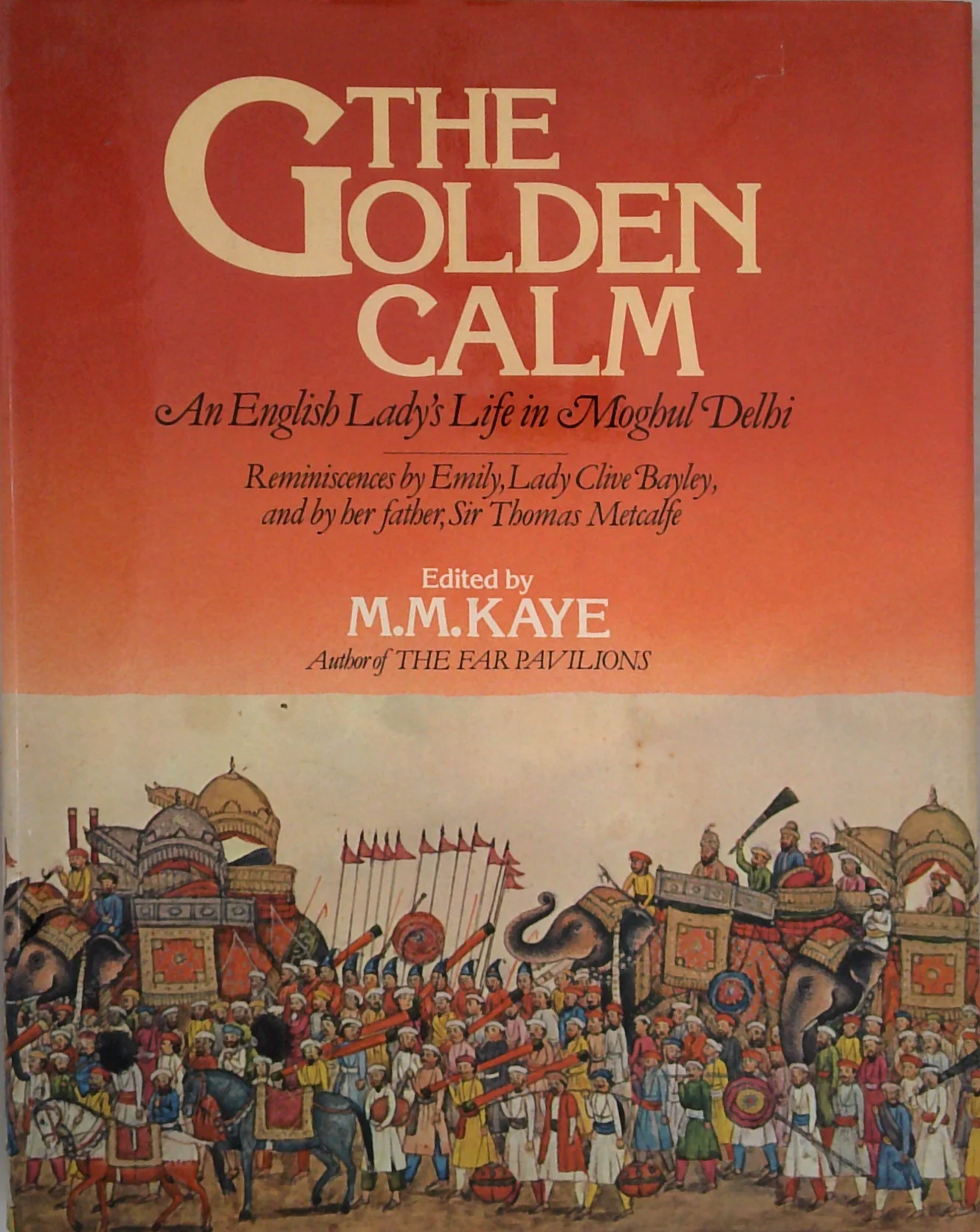 The Golden Calm: An English Lady's Life In Moghul Delhi