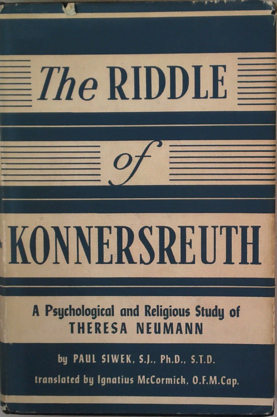 The Riddle Of Konnersreuth: A Psychological And Religious Study
