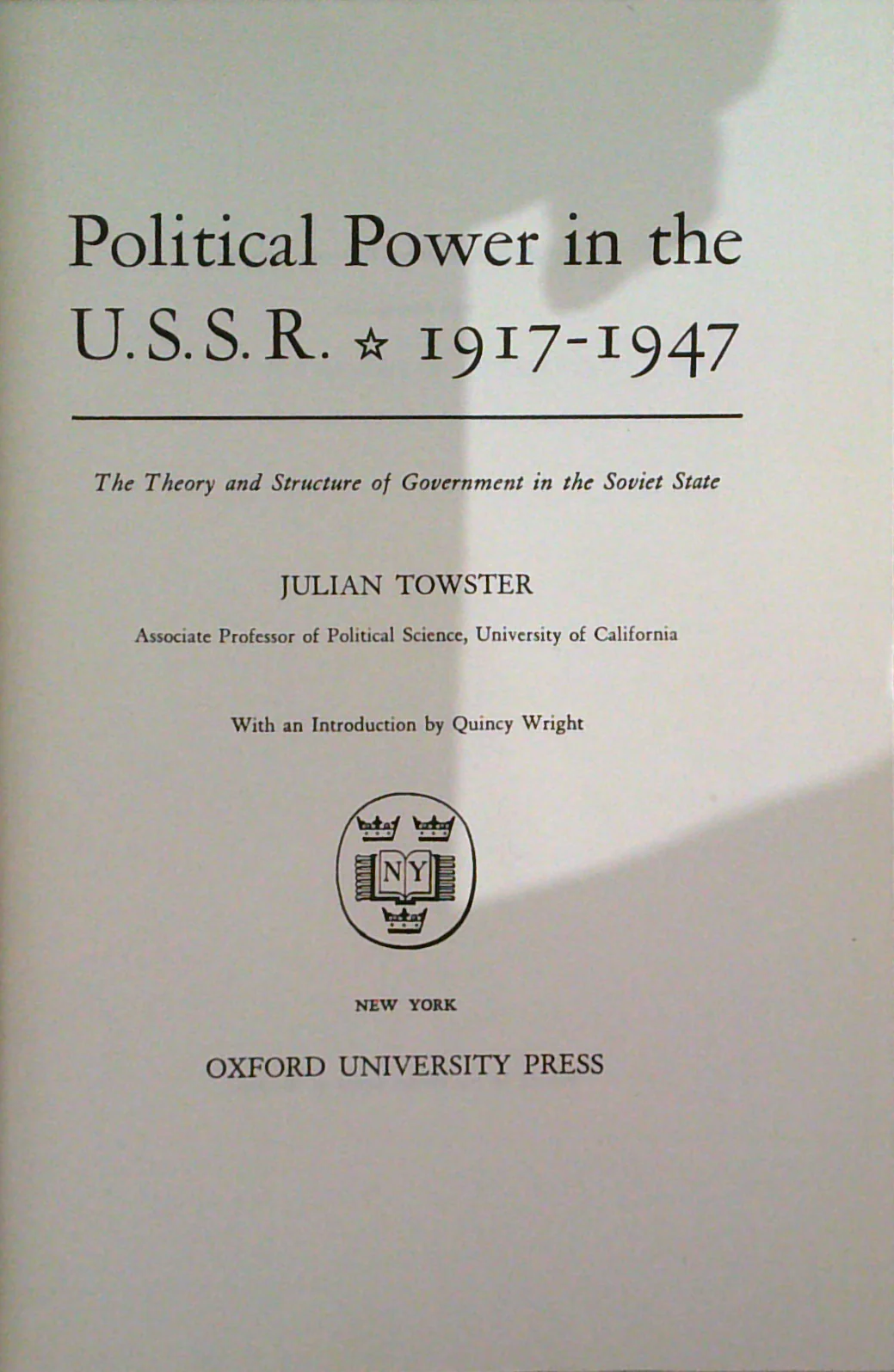 Political Power In The U.S.S.R. 1917-1947: The Theory And Structure Of Government In The Soviet State