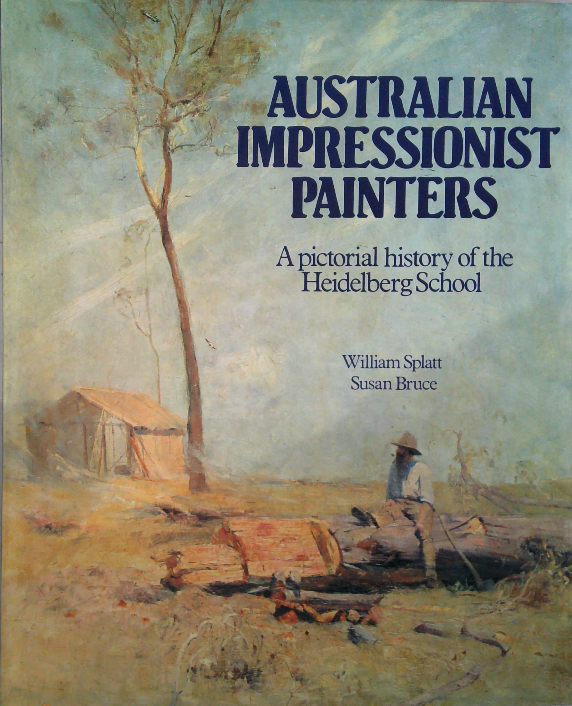 Australian Impressionist Painters: A Pictorial History Of The Heidelberg School