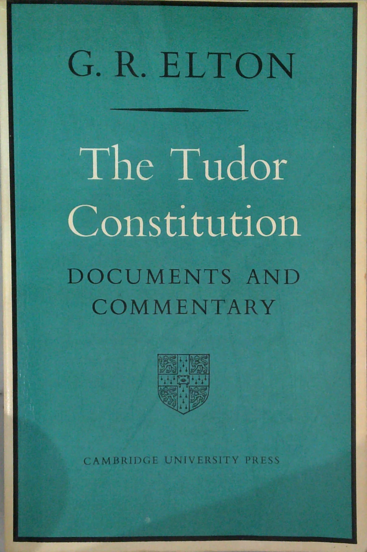 The Tudor Constitution: Documents And Commentary