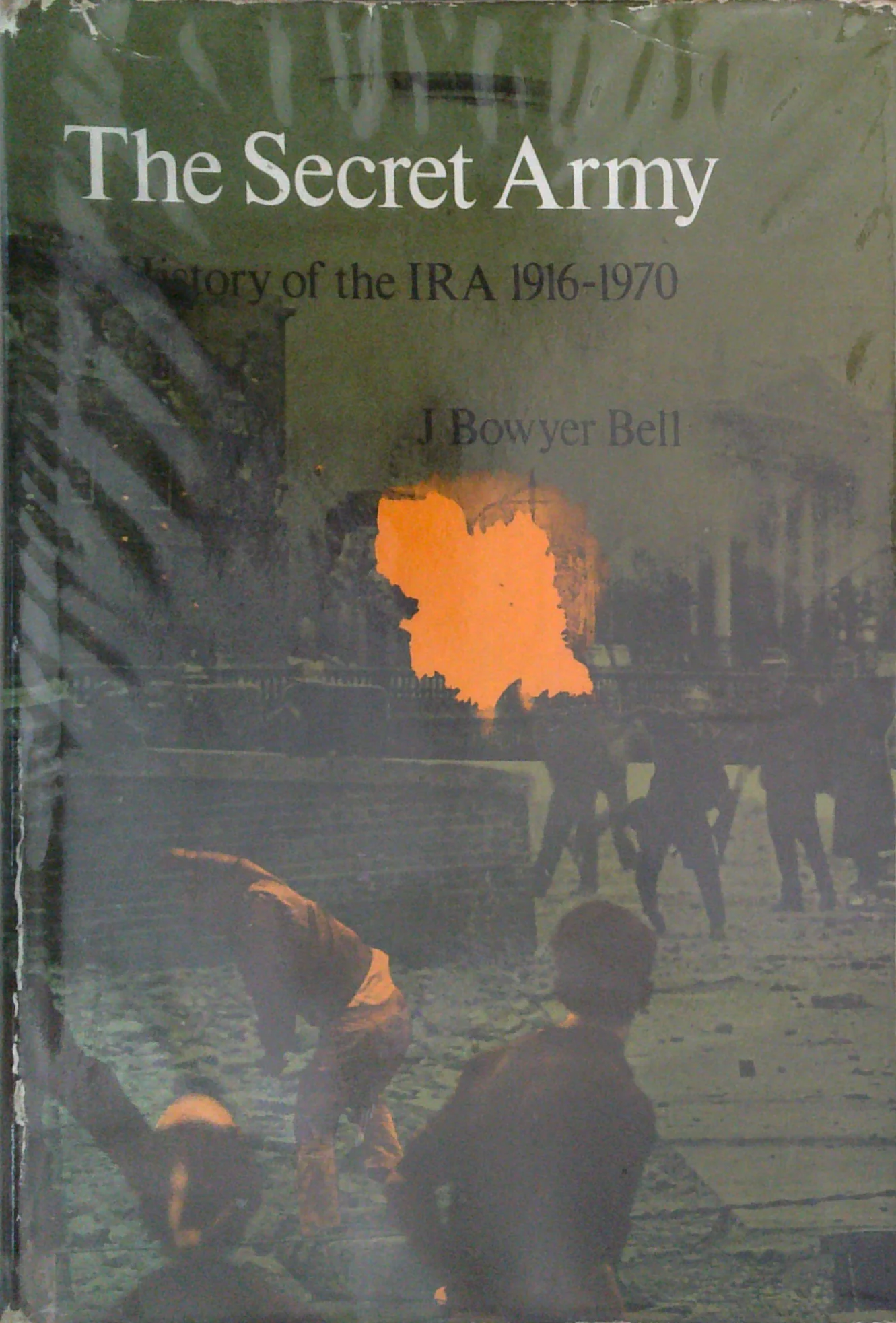 The Secret Army: A History Of The Ira 1916-1970
