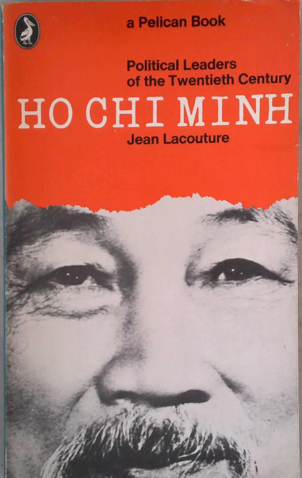 Ho Chi Minh: Political Leaders Of The Twentieth Century