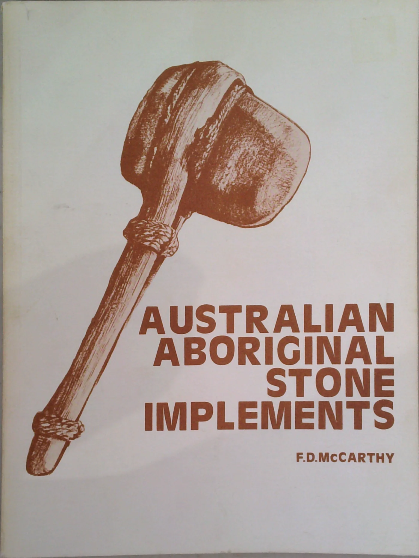 Australian Aboriginal Stone Implements: Including Bone, Shell And Tooth Implements