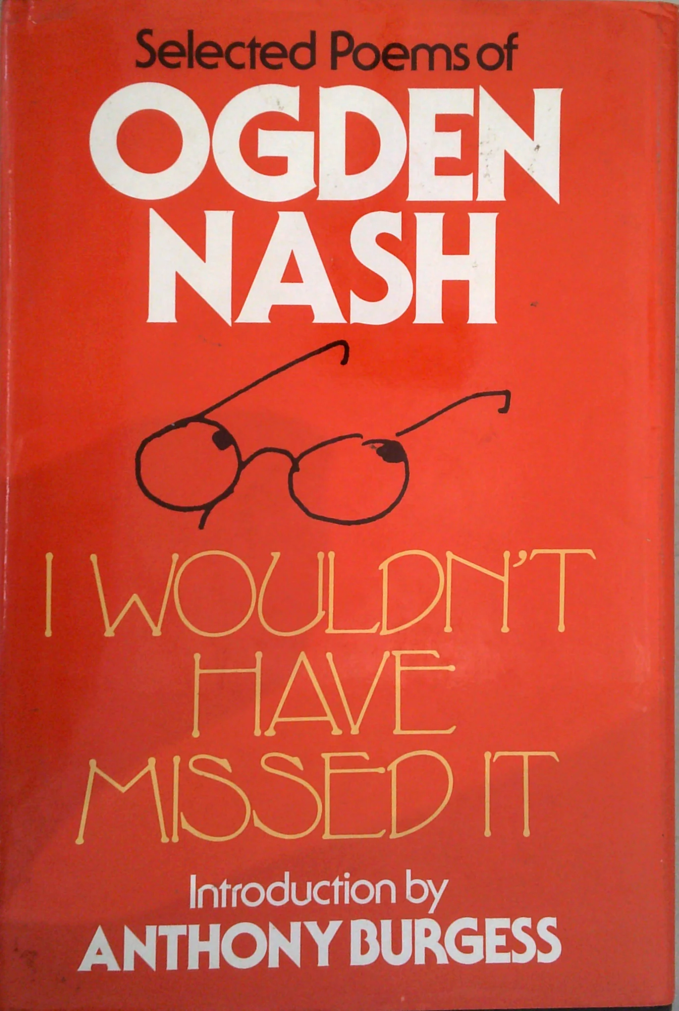I Wouldn'T Have Missed It: Selected Poems Of Ogden Nash
