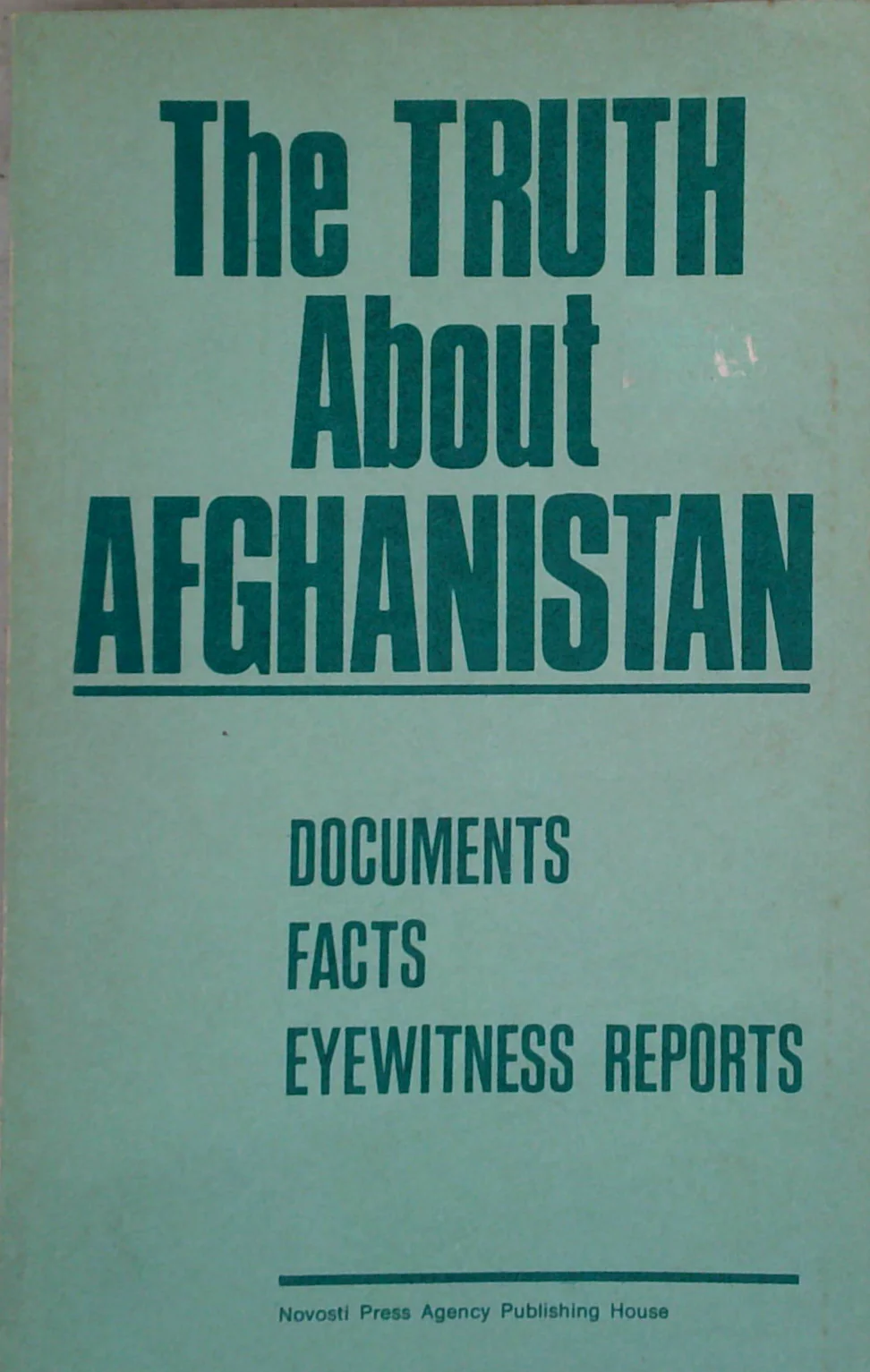 The Truth About Afghanistan: Documents, Facts, Eyewitness Reports