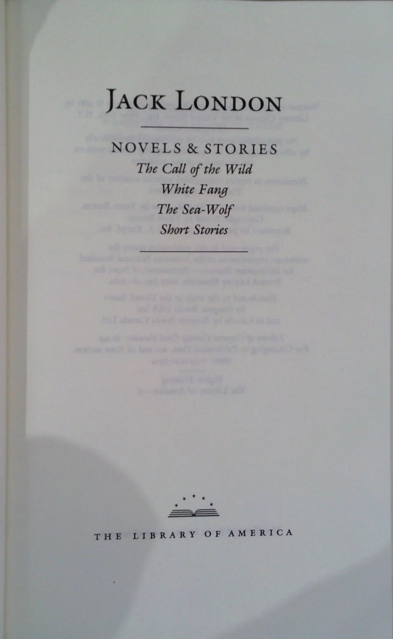 Novels & Stories: The Call Of The Wild; White Fang; The Sea-Wolf; Short Stories