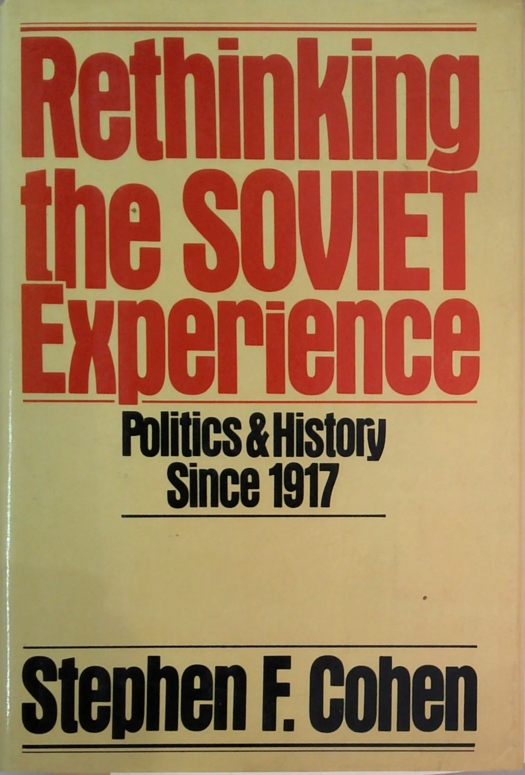 Rethinking The Soviet Experience: Politics And History Since 1917