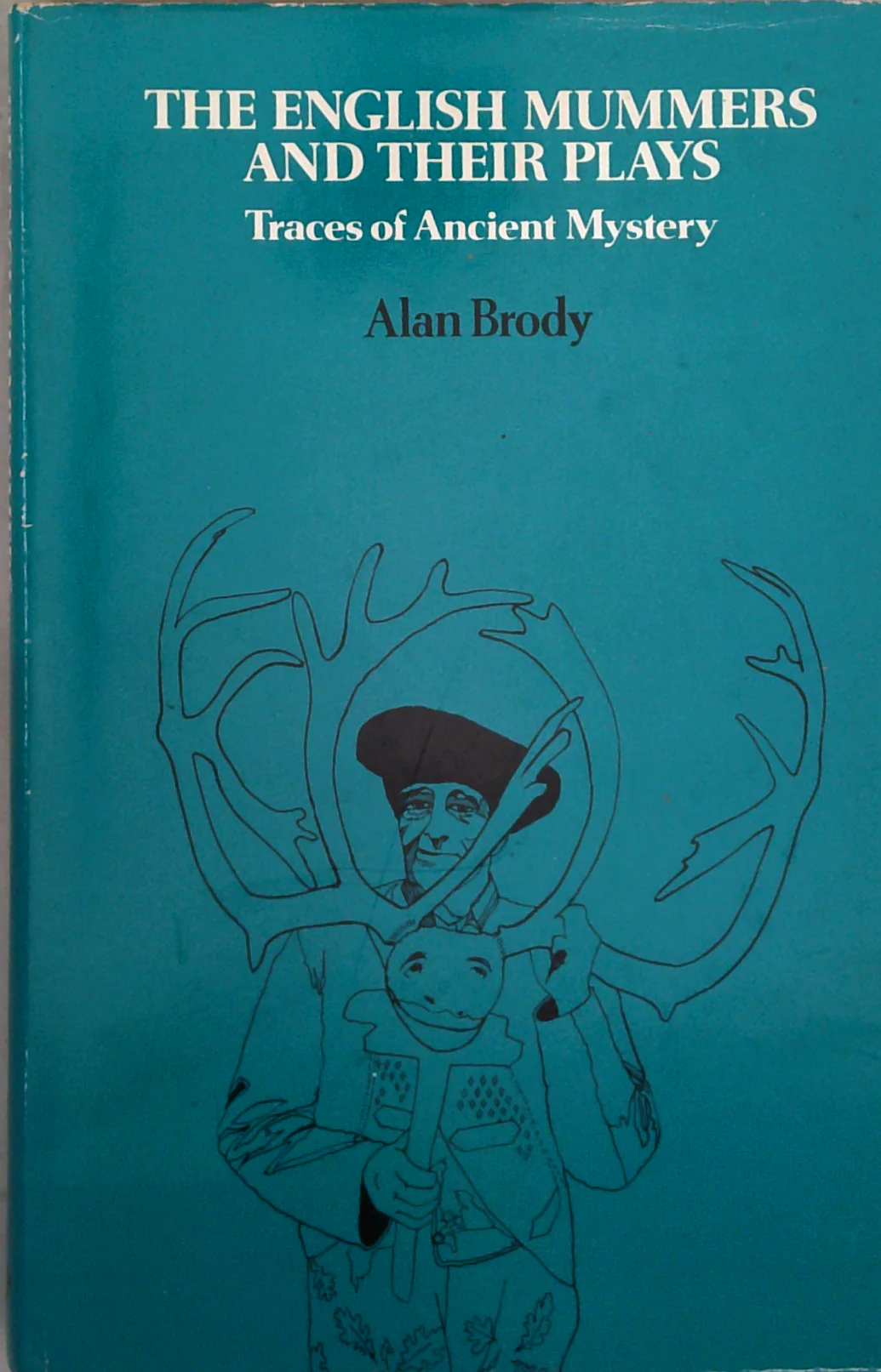 The English Mummers And Their Plays: Traces Of Ancient Mystery