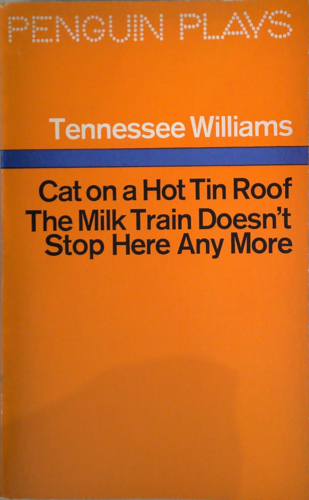 Cat On A Hot Tin Roof; The Milk Train Doesn'T Stop Here Any More
