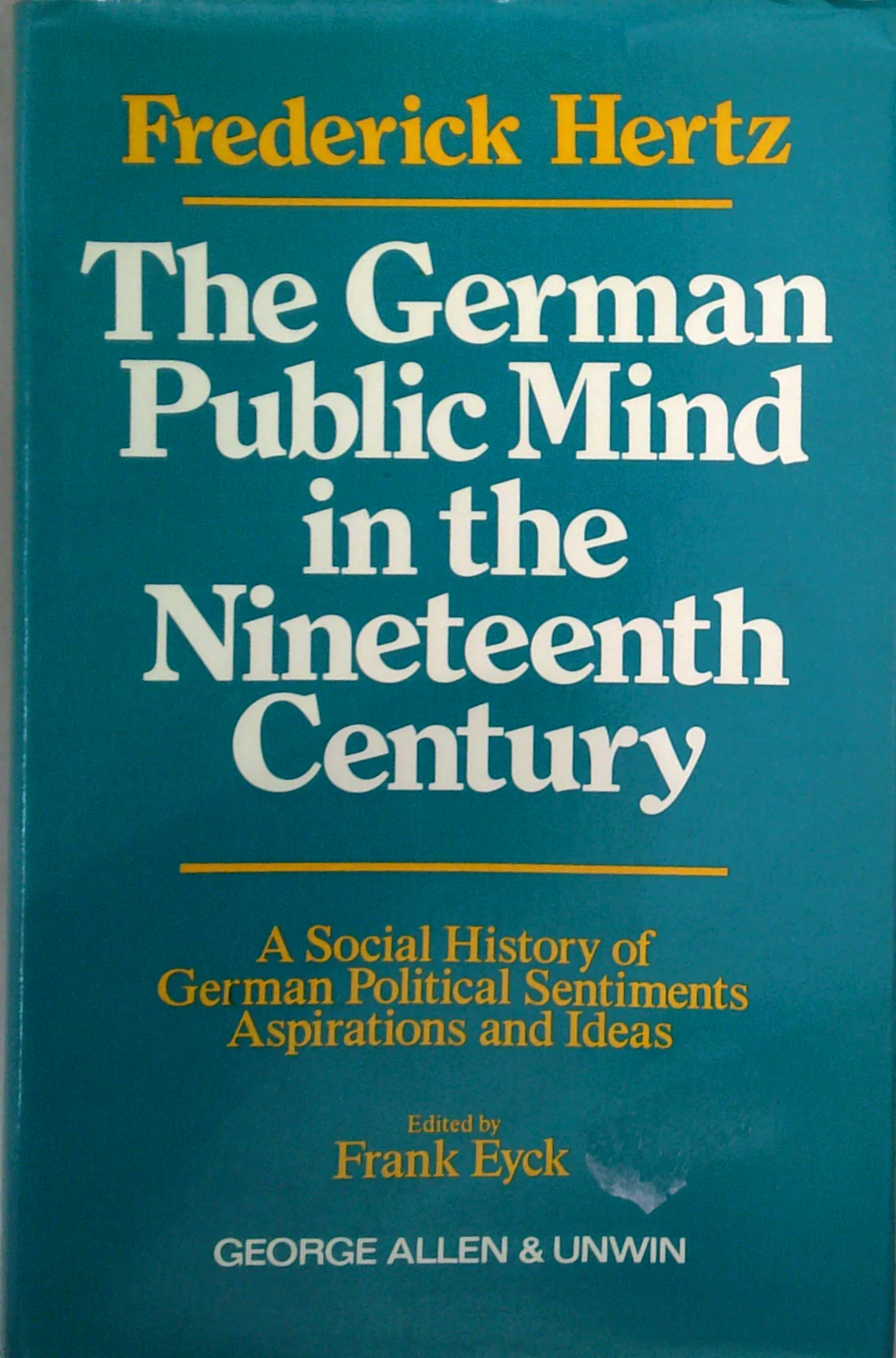The German Public Mind In The Nineteenth Century: A Social History Of German Political Sentiments, Aspirations And Ideas