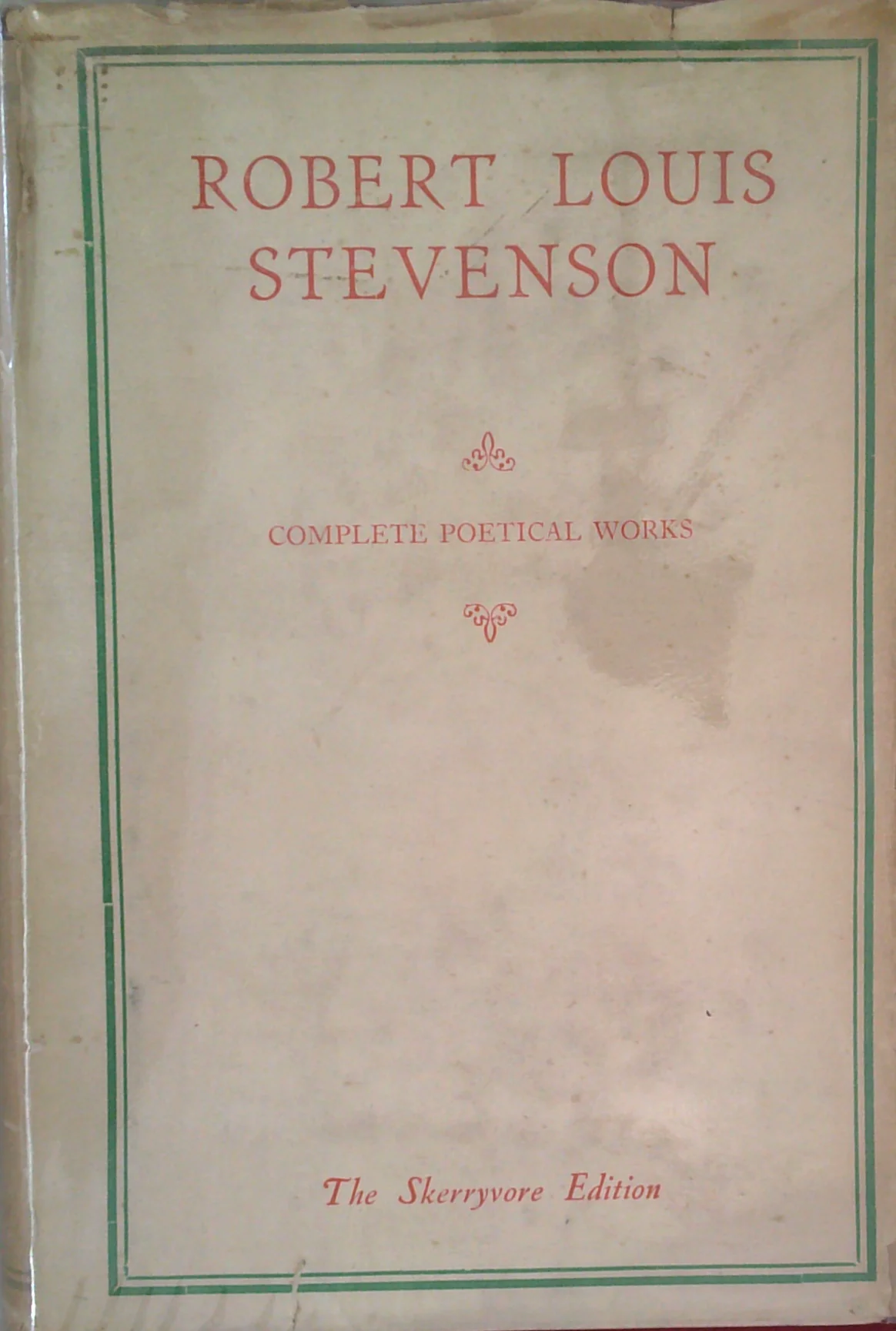 Complete Poetical Works: Moral Emblems; A Child's Garden Of Verses; Underwoods; Songs Of Travel; Ballads; New Poems