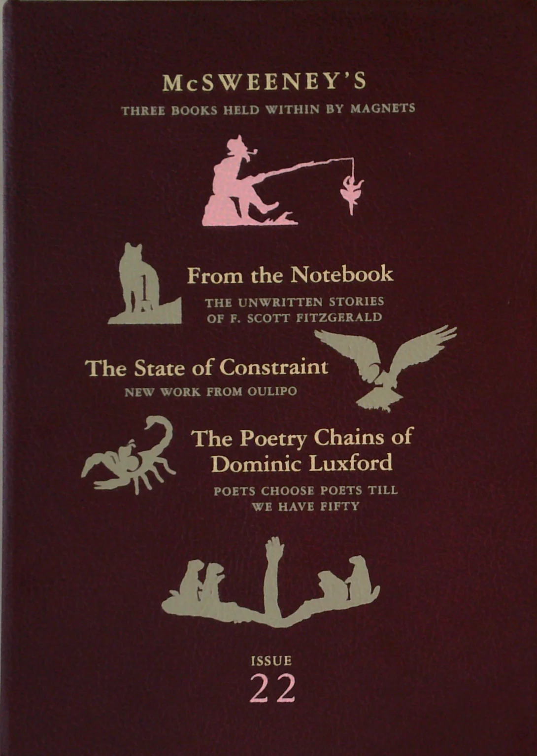 Mcsweeney's Issue 22: From The Notebook: The Unwritten Stories Of F. Scott Fitzgerald; The State Of Constraint: New Work From Oulipo; The Poetry Chains Of Dominic Luxford
