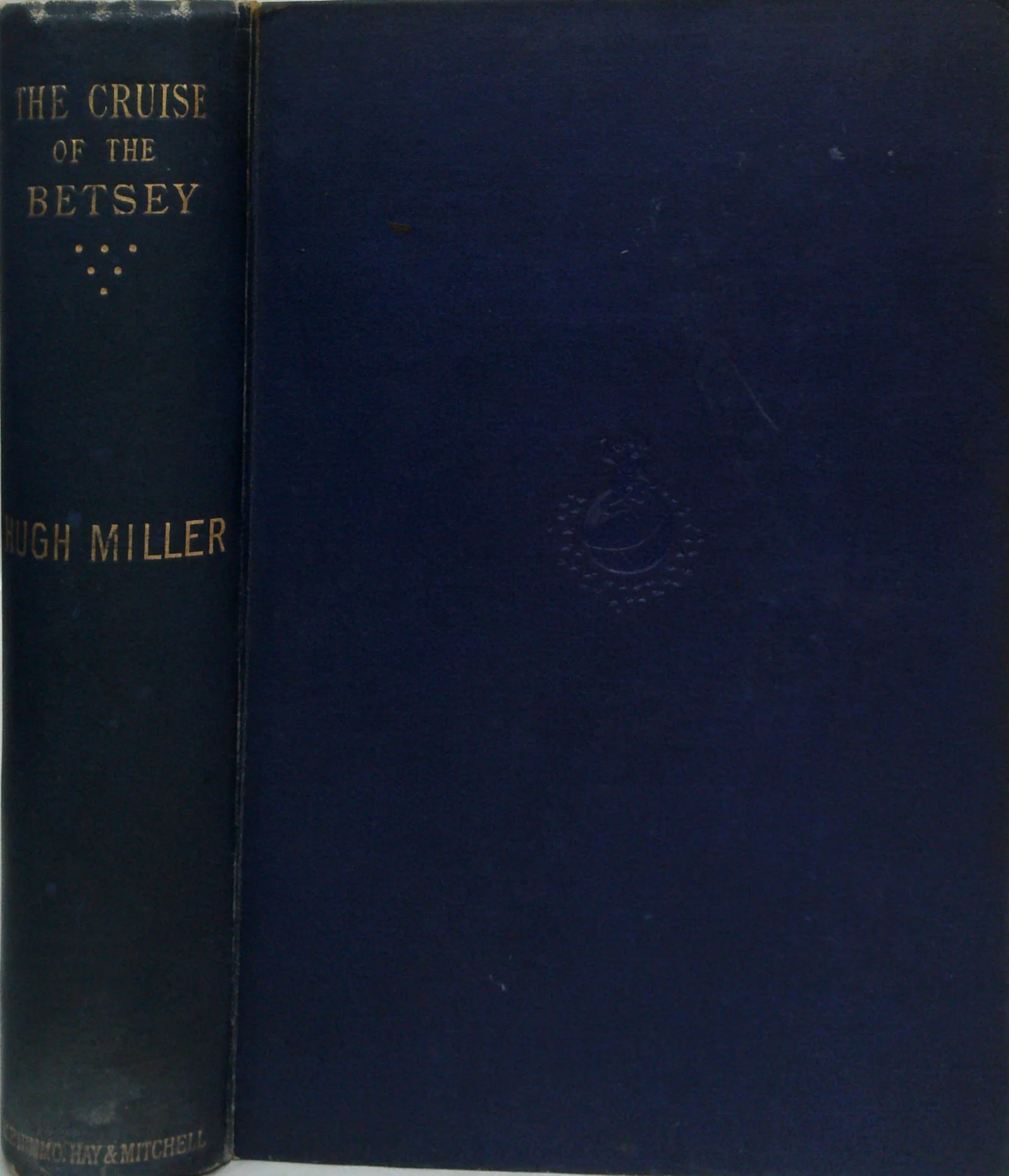 The Cruise Of The Betsey: Or A Summer Holiday In The Hebrides; With Rambles Of A Geologist Or Ten Thousand Miles Over The Fossiliferous Deposits Of Scotland