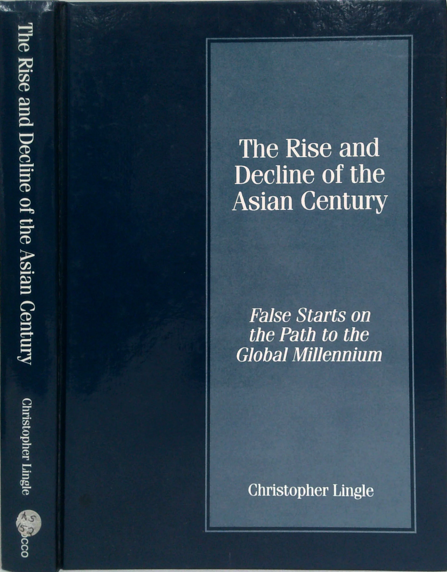 The Rise And Decline Of The Asian Century: False Starts On The Path To The Global Millennium (SIGNED)