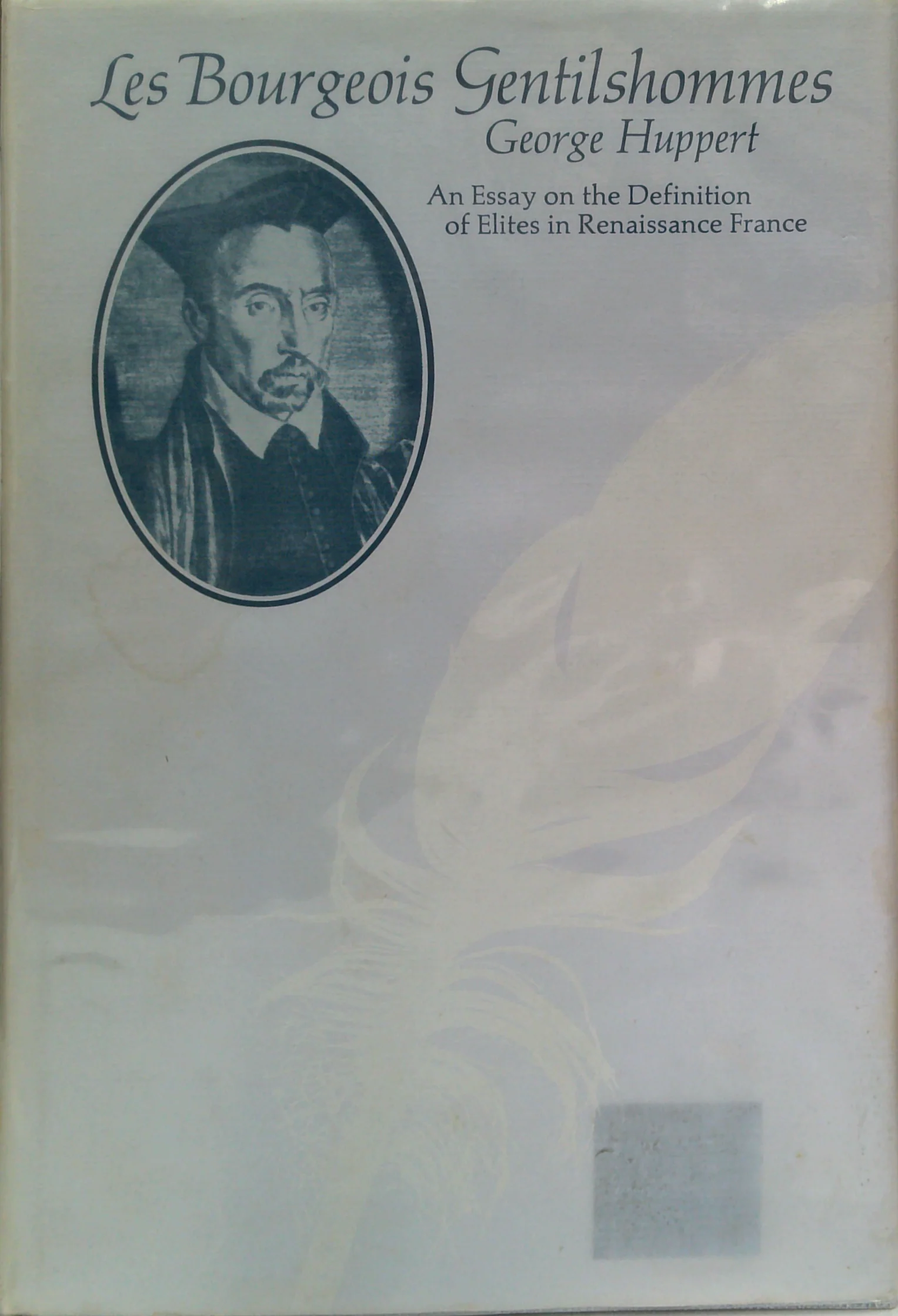 Les Bourgeois Gentilshommes: An Essay On The Definition Of Elites In Renaissance France