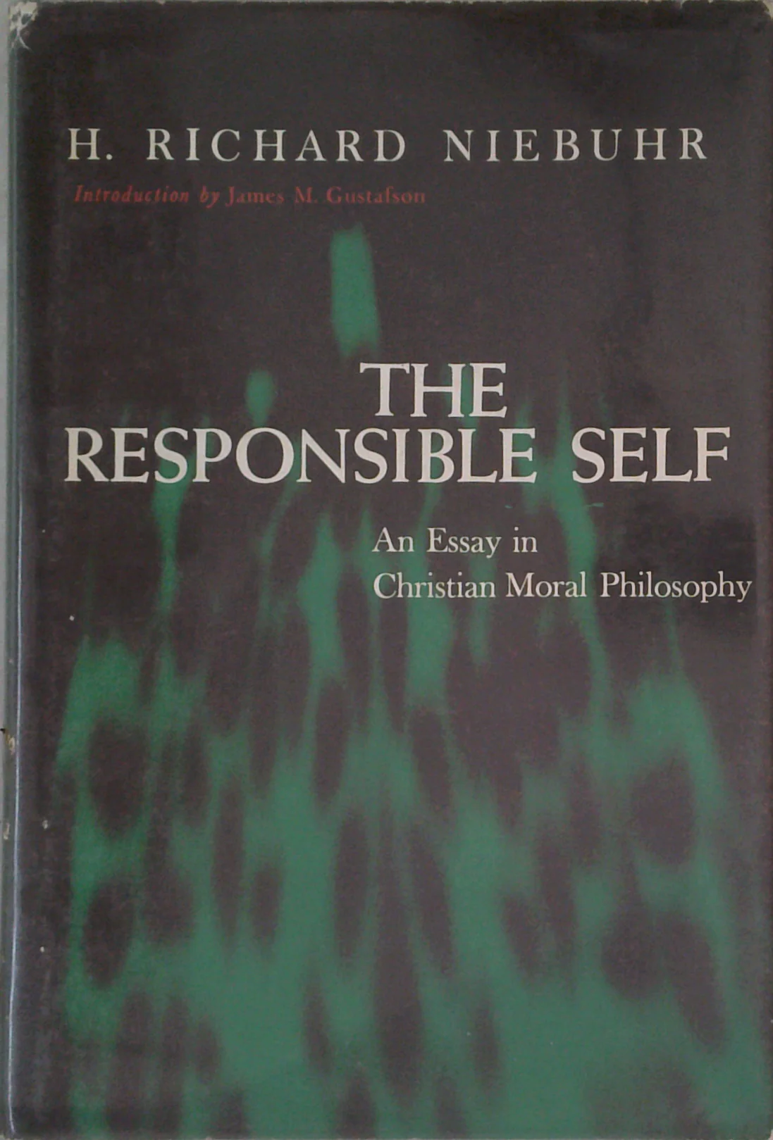 The Responsible Self: An Essay In Christian Moral Philosophy