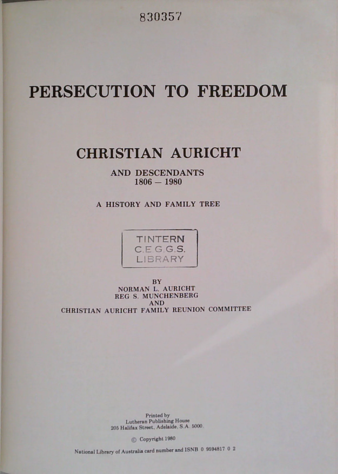 Persecution To Freedom: Christian Auricht And Descendants 1806–1980; A History And Family Tree