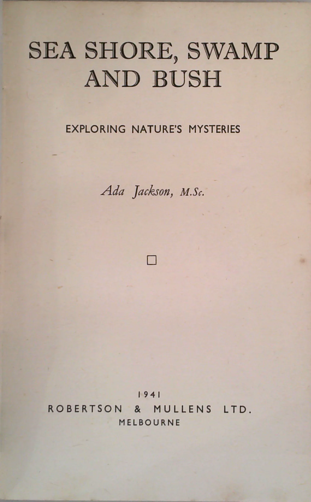 Sea Shore, Swamp And Bush: Exploring Nature's Mysteries