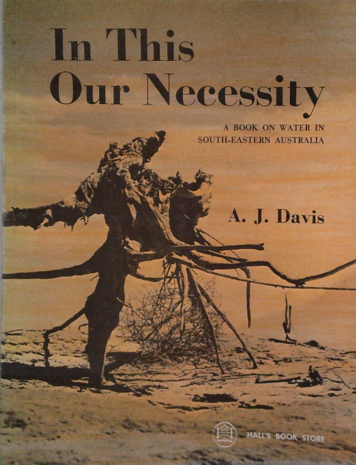 In This Our Necessity: A Book On Water In South-Eastern Australia