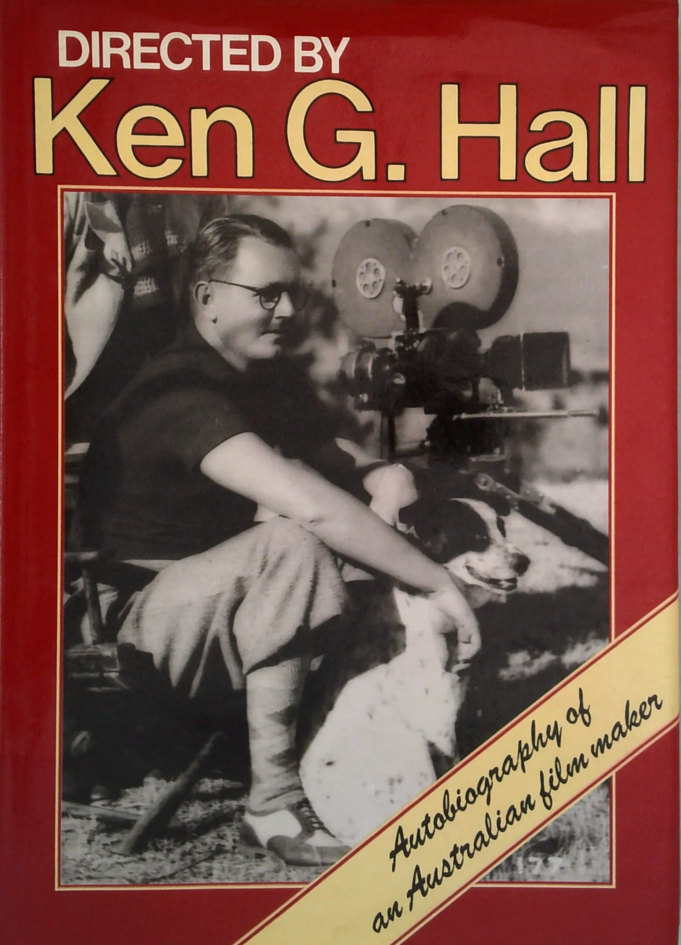 Directed By Ken G. Hall: Autobiography Of An Australian Film Maker