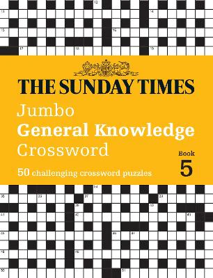 The Sunday Times Jumbo General Knowledge Crossword Book 5: 50 general