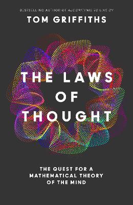 The Laws of Thought: The Quest for a Mathematical Theory of the Mind