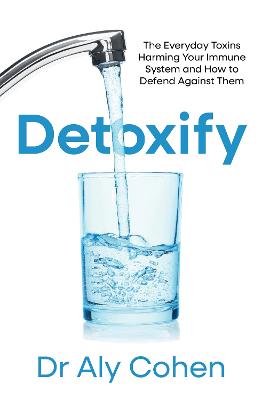Detoxify: The Everyday Toxins Harming Your Immune System and How to