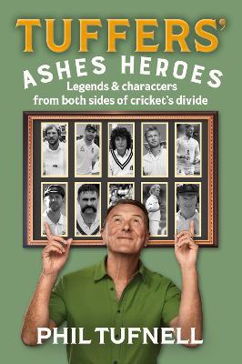 Tuffers' Ashes Heroes: Legends and characters from both sides of