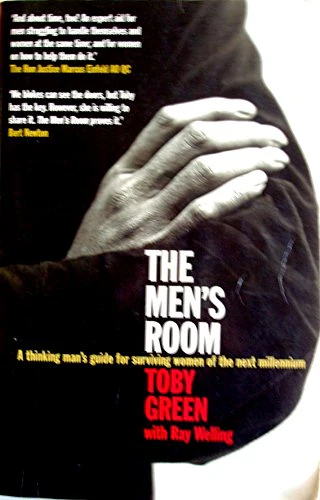 The Men's Room: A Thinking Man's Guide for Surviving Women of the Next